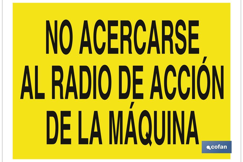 No acercarse al radio de acción de la máquina